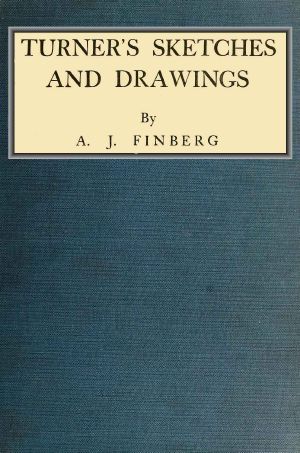 [Gutenberg 64312] • Turner's Sketches and Drawings